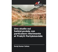 Uno studio sul Satk¿ryav¿da con particolare riferimento al Prak¿ti Pari¿¿mav¿da