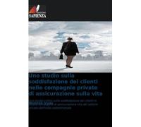 Uno studio sulla soddisfazione dei clienti nelle compagnie private di assicurazione sulla vita