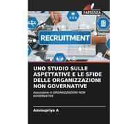 Uno Studio Sulle Aspettative E Le Sfide Delle Organizzazioni Non Governative: Assunzione in ORGANIZZAZIONI NON GOVERNATIVE