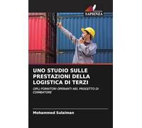 Uno Studio Sulle Prestazioni Della Logistica Di Terzi: (3PL) FORNITORI OPERANTI NEL PROGETTO DI COIMBATORE