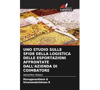 Uno Studio Sulle Sfide Della Logistica Delle Esportazioni Affrontate Dall'azienda Di Coimbatore: INDUSTRIA TESSILE
