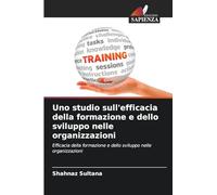 Uno studio sull'efficacia della formazione e dello sviluppo nelle organizzazioni: Efficacia della formazione e dello sviluppo nelle organizzazioni