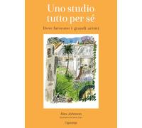 Uno studio tutto per sé. Dove lavorano i grandi artisti. Ediz. illustrata (Arte)