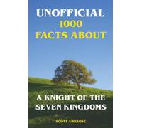 Unofficial 1000 Facts About A Knight of the Seven Kingdoms