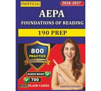 Unofficial AEPA Foundations of Reading 190 Prep: Pass on Your First Try with 800 Practice Questions And Full Explanations