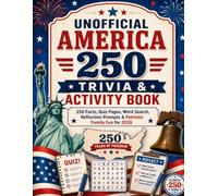 UNOFFICIAL AMERICA 250 TRIVIA & ACTIVITY BOOK: 250 Facts, Quiz Pages, Word Search, Reflection Prompts & Patriotic Family Fun for 2026