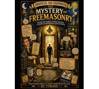 UNOFFICIAL AND UNAPPROVED FREEMASONS: Inside the worlds oldest fraternal institution - unofficially and without approval. (Unofficial and Unapproved By Tyrone)