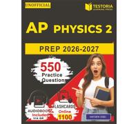 Unofficial AP Physics 2 Prep 2026-2027: 550 Realistic Exam Style Practice Questions With Detailed Explanation Covering Thermodynamics, Electricity, Magnetism, Optics, Modern Physics Concepts