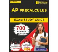 Unofficial AP Precalculus: Complete Study Guide Including 700 Practice Questions With Detailed Explanation and Domains Coverage