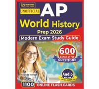 Unofficial AP World History Prep 2026-2027: Modern Exam Study Guide: 600 Practice Questions with Detailed Explanations and Answer Rationales