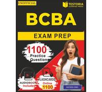 Unofficial BCBA Exam Prep: Board Certified Behavior Analyst Exam Study Guide with 1100 Questions and Detailed Explanations covering all Domains