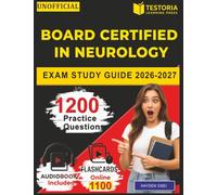 Unofficial Board Certified in Neurology Exam Study Guide 2026-2027: 1200 Practice Questions with Detailed Explanations Covering all Exam Domains