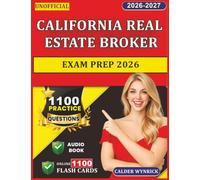 Unofficial California Real Estate Broker Exam Prep 2026: 1100 Realistic Practice Questions with Expert Explanations for Exam Success