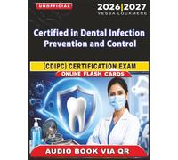 Unofficial Certified in Dental Infection Prevention and Control (CDIPC) Certification Exam: 1200 Practice Questions with Comprehensive Answer Explanations, an Independent Study Material