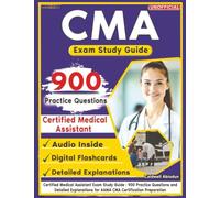 Unofficial Certified Medical Assistant Exam Study Guide: 900 Practice Questions and Detailed Explanations for AAMA CMA Certification Preparation