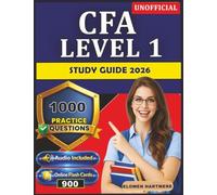 Unofficial CFA Level 1 Study Guide 2026: Chartered Financial Analyst Exam Prep With 1000 Realistic Practice Questions And Expert Explanations
