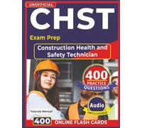 Unofficial CHST Exam Prep: Professional Study Guide with 400 Practice Questions, Detailed Explanations for Construction Health and Safety Technician Certification Success