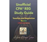 Unofficial CPA® REG Study Guide: Taxation and Regulation Review (2026 Syllabus) (CPA USA 2026 Syllabus)