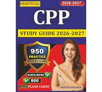 Unofficial CPP Study Guide 2026-2027: 950 Targeted Practice Questions with Expert Explanations and Rationales for Exam Preparation