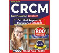 Unofficial CRCM Exam Preparation 2026-2027: 800 Expert-Level Practice Questions with Detailed Rationales and Explanations for Certified Regulatory Compliance Manager