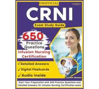 Unofficial CRNI Exam Study Guide: Start Your Preparation with 650 Practice Questions and Detailed Answers