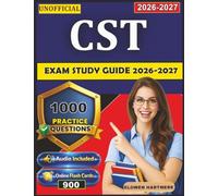 Unofficial CST Exam Study Guide 2026-2027: Get Prepared with 1000 Practice Questions And Detailed Explanations