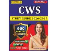 Unofficial CWS Study Guide 2026-2027: 900 Practice Questions with Detailed Explanations