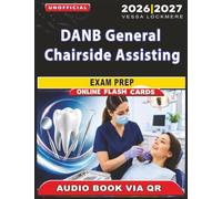Unofficial DANB General Chairside Assisting Exam Prep: 1100 High-Yield Practice Questions with Clear Answer Explanations, an Independent Study Material
