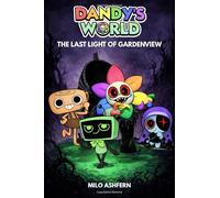 Unofficial Dandy’s_World Creepy Story: THE LAST LIGHT OF GARDENVIEW