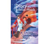Unofficial Diary of a Roblox Noob: A Gacha Online story (Book 13) (Diary of a Roblox Noob - Unofficial Roblox Book Series for Kids)