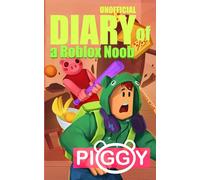 Unofficial Diary of a Roblox Noob: Piggy (Book 1) (Diary of a Roblox Noob - Unofficial Roblox Book Series for Kids)