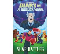 Unofficial Diary of a Roblox Noob: Slap Battles (Book 23) (Diary of a Roblox Noob - Unofficial Roblox Book Series for Kids)