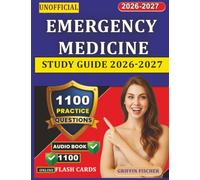 Unofficial Emergency Medicine Study Guide 2026-2027: 1100 Detailed Questions with explanation Covering Full Exam Content Outline For preparation in 30 Days