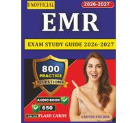 Unofficial EMR Exam Study Guide 2026-2027: Boost Your Preparation with 800 Exam-Style Practice Questions And Detailed Explanations