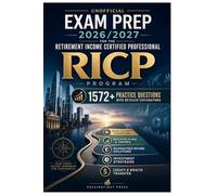 Unofficial Exam Prep 2026/2027 for the Retirement Income Certified Professional (RICP) Program: 1572+ Practice Questions with Answers and Detailed Explanations