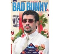 Unofficial Fan's Guide to Bad Bunny: The Ultimate Guide to Bad Bunny / Explore his Rise to Global Stardom, Activism & Lasting Influence on Latin Culture and Music.