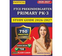 Unofficial FTCE Prekindergarten Primary PK-3 Study Guide 2026-2027: Get Certified Fast with 750 Exam-Style Questions And Complete Rationales