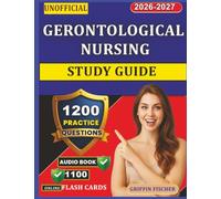 Unofficial Gerontological Nursing Study Guide: 1200 Exam-Style Questions and Detailed Explanations for Exam Prepartion