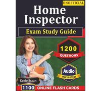 Unofficial Home Inspector Exam Study Guide: 1200 Practice Questions with Detailed Explanations and Rationales Covering Exam Outline