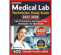 Unofficial Medical Lab Technician Study Guide: 400 Practice Questions with Step-by-Step Explanations, Lab Procedures and Exam Prep Strategies for MLT Exam