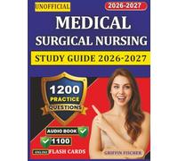 Unofficial Medical Surgical Nursing Study Guide 2026-2027: 1200 Exam-Style Questions with Explanation for Exam Prep