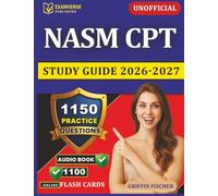 Unofficial NASM CPT Study Guide 2026-2027: 1150 Exam-Style Questions With Explanation for Certified Professional Trainer Exam Prep