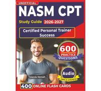 Unofficial NASM CPT Study Guide 2026-2027: 600 Realistic Practice Questions with Detailed Rationale for Certified Personal Trainer Success