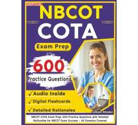 Unofficial NBCOT-COTA Exam Prep: 600 Practice Questions with Detailed Rationales for NBCOT Exam Success - All Domains Covered