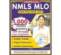Unofficial Nmls Mlo Exam Prep 2026-2027: 1,000 Practice Questions with Detailed Explanations for SAFE Mortgage Loan Originator Exam