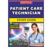 Unofficial Patient Care Technician Study Guide: 1050 Practice Questions and Detailed Rationales to Elevate Your Direct Patient Care Skills
