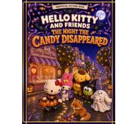 Unofficial Picture Book: Hello Kitty and Friends: The Night The Candy Disappeared