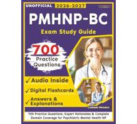 Unofficial PMHNP-BC Exam Study Guide: 700 Practice Questions, Expert Rationales & Complete Domain Coverage