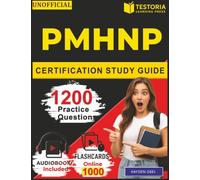 Unofficial PMHNP Certification Study Guide: 1200 Detailed Practice Questions and Explanations