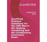 Unofficial Practice Questions for the C20 Warm-Air Heating, Ventilating and Air-Conditioning Contractor Exam